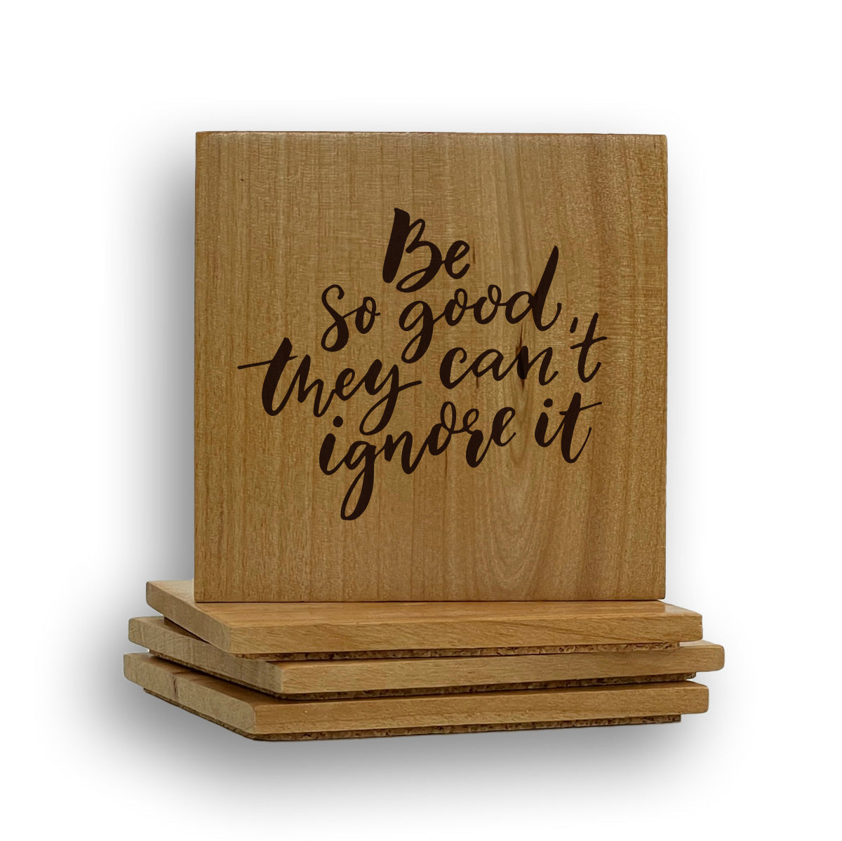 Be good Can't Ignore Coaster