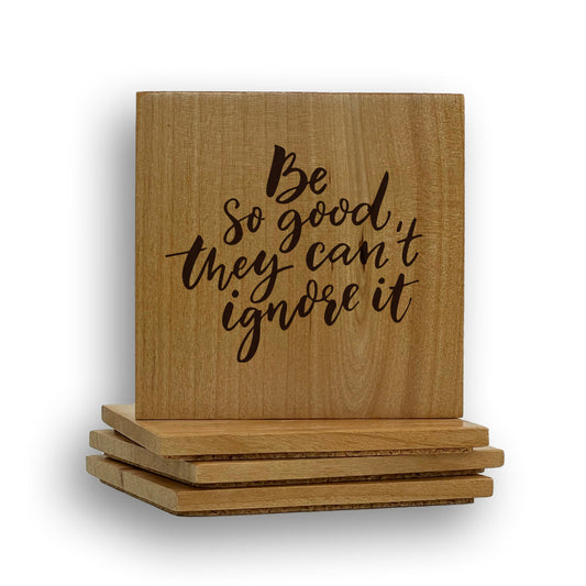 Be good Can't Ignore Coaster
