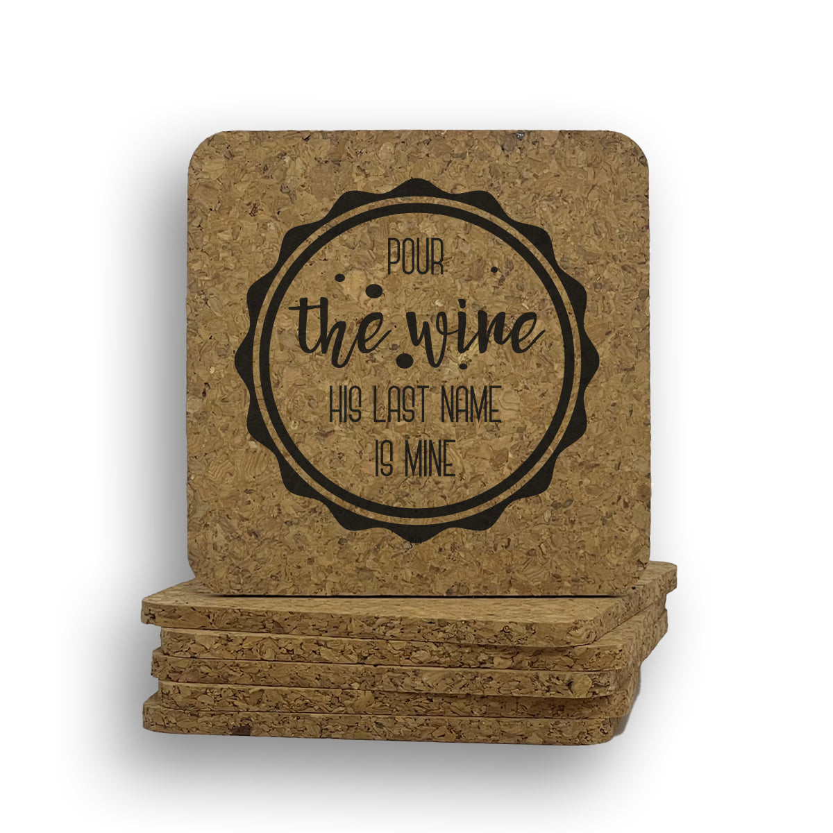 Pour The Wine His Last Name Is Mine Coaster