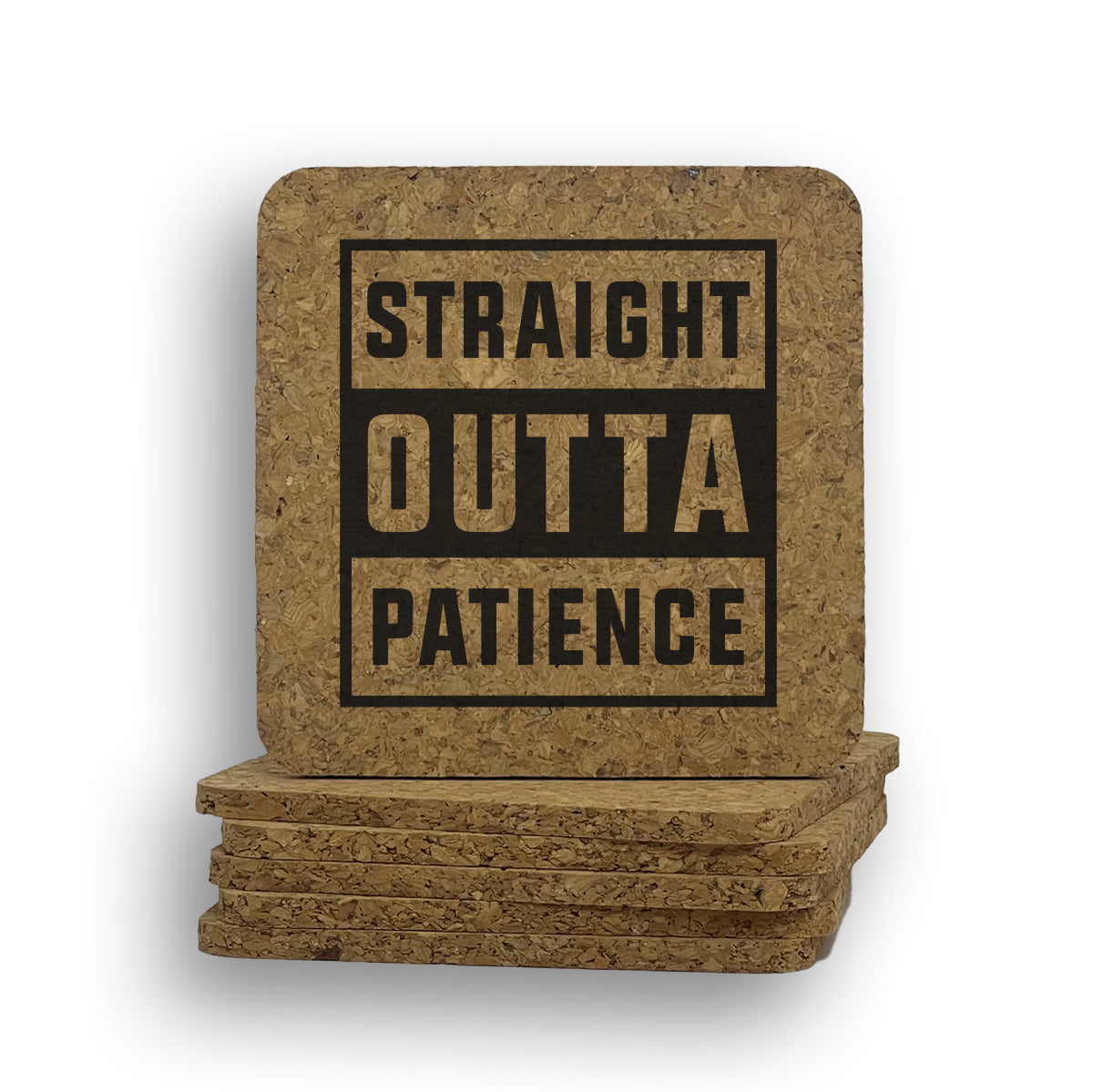 Straight Outta Patience Coaster