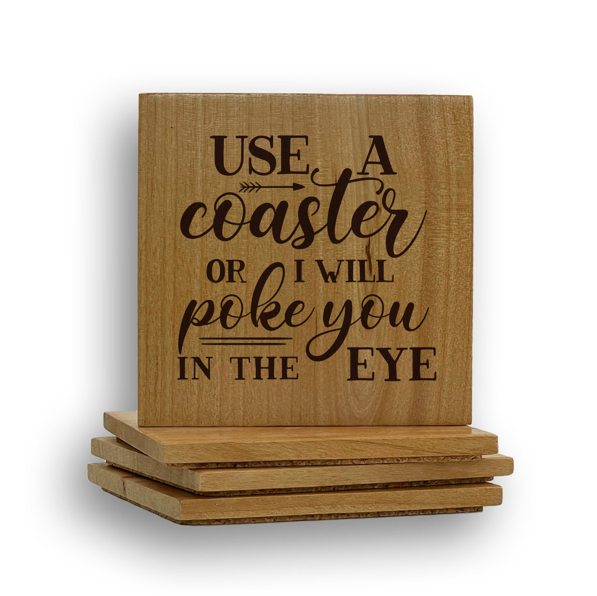 Use A Coaster Or I Will Poke You In The Eye Coaster