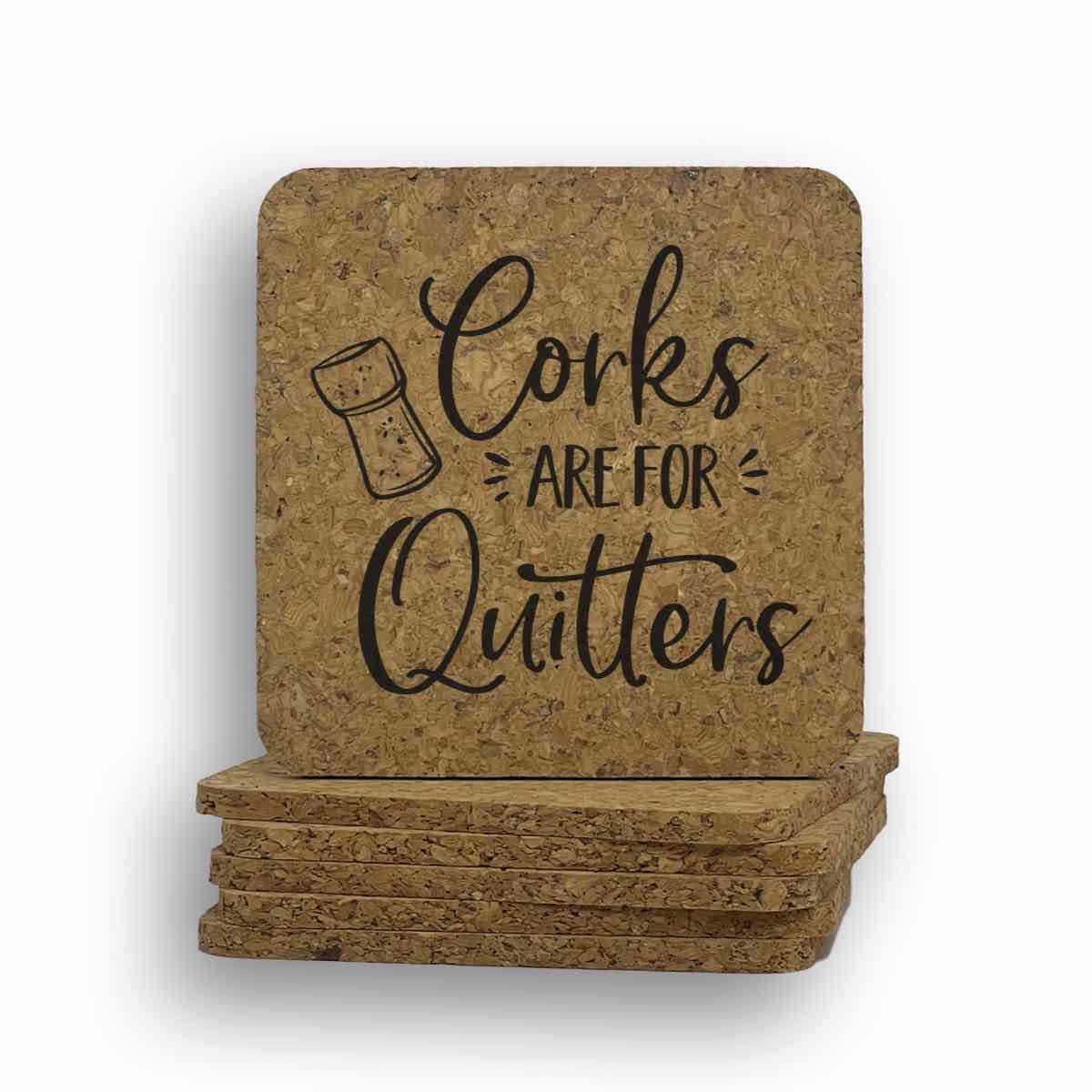 Corks Are For Quitters Coaster
