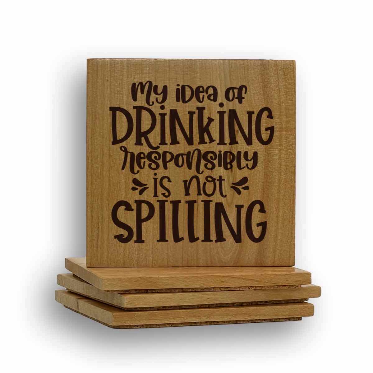 My Idea Of Drinking Responsibly Coaster