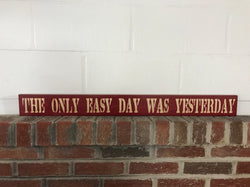 The only easy day was yesterday sign