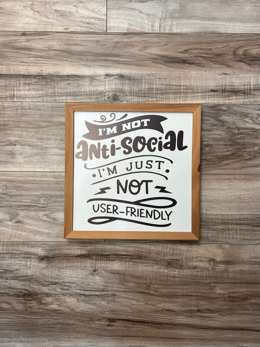 Anti-social User-friendly - 12x12 Sign