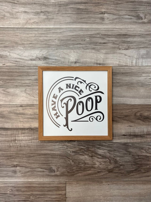 Have a Nice Poop - 12x12 Sign