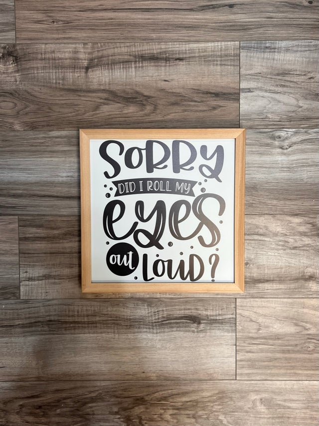 Roll Eyes Out Loud - 12x12 Sign